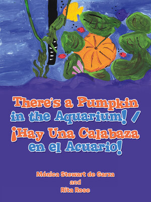 cover image of There's a Pumpkin in the Aquarium! / ¡Hay Una Calabaza en el Acuario!
